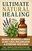 Ultimate Natural Healing: Herbal Remedies & DMSO Guide for Pain, Inflammation & Everyday Wellness (100+ Proven Treatments for Arthritis, Chronic Illness & More)