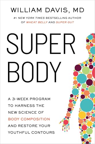 SUPER Body: A 3-Week Program to Harness the New Science of Body Composition and Restore Your Youthful Contours (Kindle Edition)