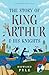 The Story of King Arthur & His Knights (Children's Signature Editions)