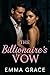 The Billionaire’s Vow: A Grumpy Billionaire Forced Marriage Romance (The Billionaire’s Obsession Series Book 1) (The Billionaire’s Obsession Series)