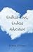 Endless Love, Endless Adven...