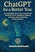 ChatGPT for a Better You: AI-Powered Self-Help Guide for Productivity, Mindset, Career Growth, and Personal Development (The AI Empowerment Series™)