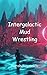 Intergalactic Mud Wrestling