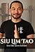 Siu Lim Tao. Den Lille Idéen Forklart by Sifu Leo Wing