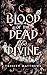 Blood of the Dead & Divine