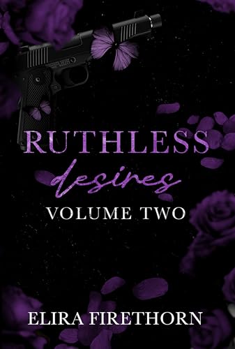 Ruthless Desires Volume Two: A Why Choose Dark Romance (Ruthless Desires Series Extended Editions Book 2)
