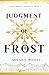 Judgment of Frost by Abigail L. Wilkes