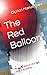 The Red Balloon: A story ab...