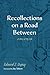 Recollections on a Road Between by Edward J. Dupuy