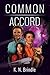 Common Accord by K.N. Brindle