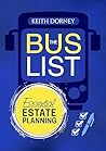 The Bus List—Essential Estate Planning: Including Wills, Trusts, Durable Powers, Beneficiary Deeds, TODs and PODs, Plus Organizing and Securing Your Records (Becoming Financially Independent Book 4)