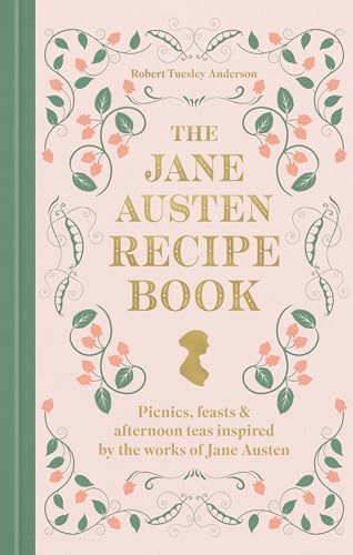 The Jane Austen Recipe Book: Picnics, Feasts and Afternoon Teas Inspired by Jane Austen (Kindle Edition)