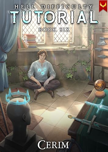 Hell Difficulty Tutorial: Book Six (Hell Difficulty Tutorial, #6)