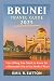 BRUNEI TRAVEL GUIDE 2025 by EMIL R.SUTTON