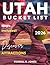 UTAH BUCKET LIST GUIDE by RUSSELL E JONES