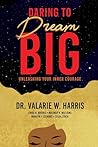 Daring to Dream Big: Unleashing Your Inner Courage