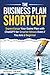 The Business Plan Shortcut:...