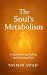 The Soul’s Metabolism: A Gu...