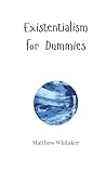 Existentialism for Dummies