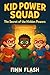 Kid Power Squad: The Secret...