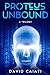 Proteus Unbound: A Trilogy:...