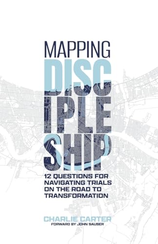 Mapping Discipleship: 12 Questions for Navigating Trials on the Road to Transformation (Paperback)