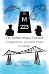 M223: The Journey from a Tyneside Teenager to a Teesside Police Constable M223: The Journey from a Tyneside Teenager to a Teesside Police Constable