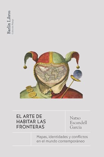 El arte de habitar la frontera: Mapas, identidades y conflictos en el mundo contemporáneo (Paperback)