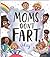 Moms Don't Fart, Okay!! by Hinkler