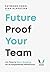 Future-Proof Your Team: It'...