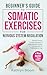 Beginner's Guide to Somatic Exercises for Nervous System Regulation: Defeat Stress, Combat Anxiety, and Improve Mind-Body Connection in 5 Minutes a Day