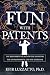 Fun with Patents: The Irreverent Guide for the Investor, the Entrepreneur, and the Inventor