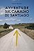 Avventure sul Cammino di Santiago: Nuova edizione 2019 (Italian Edition)