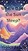 Where Does the Sun Sleep?