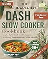 The 5-Ingredient DASH Slow Cooker Cookbook for One or Two Seniors Over 60: Low-Sodium, Heart-Healthy Recipes to Support Blood Pressure & Sugar Balance (EatWell 50+ Series 4)