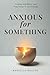 Anxious for Something by Marcella Walton