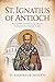 St. Ignatius of Antioch: Hi...