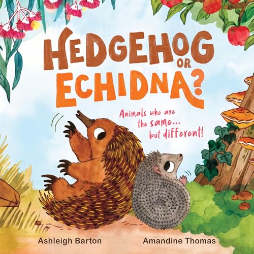Hedgehog or Echidna?: Animals who are the same . . . but different! (Kindle Edition)