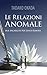 Le relazioni anomale: Due i...