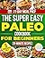 The Super Easy Paleo Cookbook for Beginners by Rashid Saran