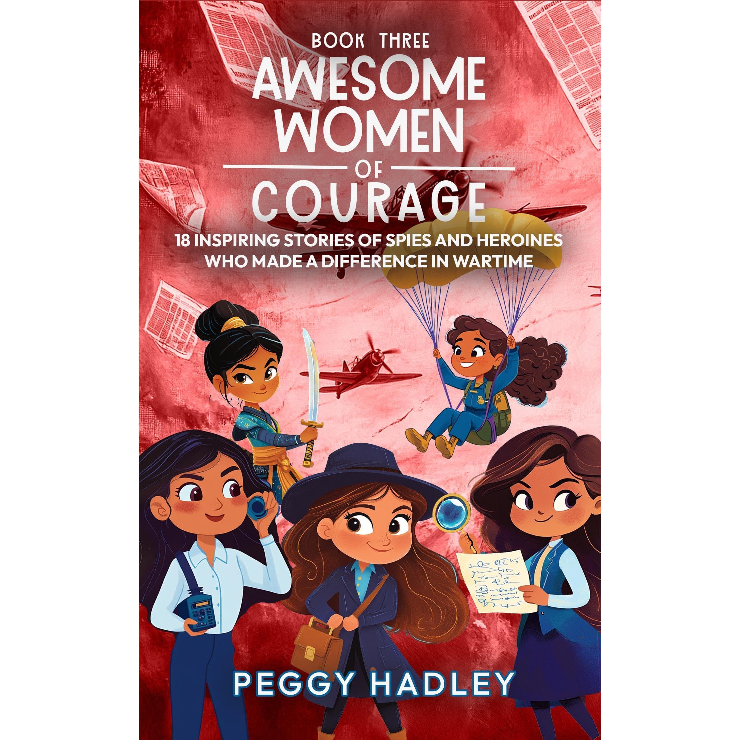 Awesome Women Of Courage - Book Three: 18 Inspiring Stories Of Spies And Heroines Who Made A Difference In Wartime (Audible Audio)