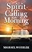 Spirit Calling Every Mornin...