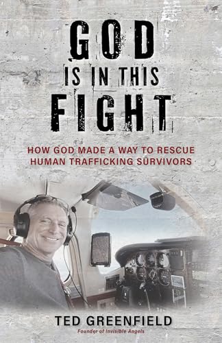 God Is in This Fight: How God Made a Way to Rescue Human Trafficking Survivors (Kindle Edition)