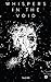 Whispers in the Void