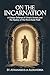 On the Incarnation by Athanasius by Athanasius of Alexandria