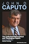 John D. Caputo: The Collected Philosophical and Theological Papers: Volume 6: 2008–2012: Radical Theology