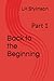 Back to the Beginning: Part 1
