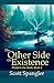 The Other Side of Existence by Scott Spangler