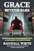 Grace Beyond Bars: Sentenced to 100 Years, Freed by Faith: A Testament of God's Power