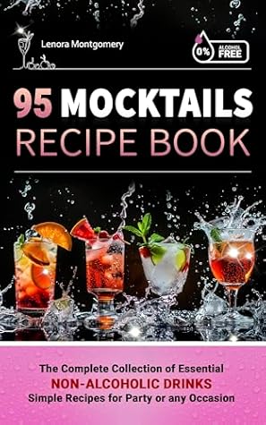 95 Mocktails Recipe Book: The Complete Collection of Essential Non-Alcoholic Drinks - Simple Recipes for Party or any Occasion